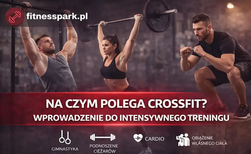 Na czym polega crossfit wprowadzenie do intensywnego treningu